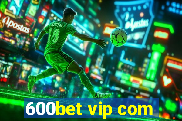 600bet vip com